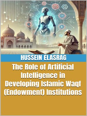 cover image of The Role of Artificial Intelligence in Developing Islamic Waqf  Institutions